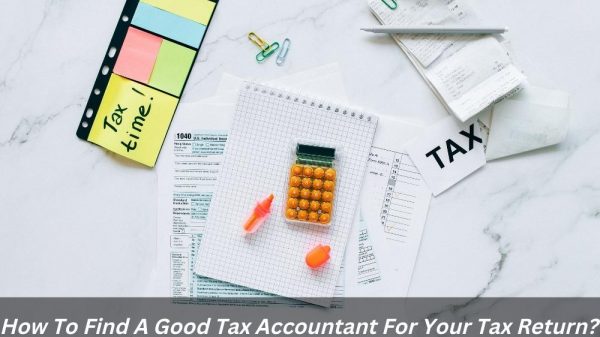 Image presents How To Find A Good Tax Accountant For Your Tax Return?