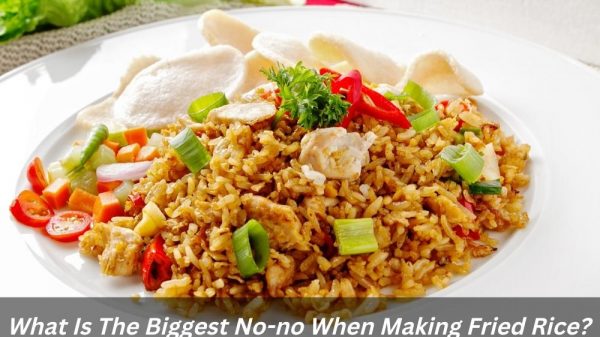 Image presents What Is The Biggest No-no When Making Fried Rice?
