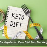 Image presents What Is The Vegetarian Keto Diet Plan For Weight Loss?