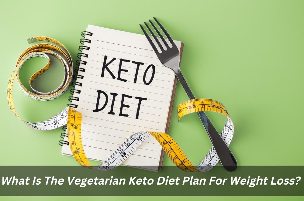 what-is-the-vegetarian-keto-diet-plan-for-weight-loss-blog