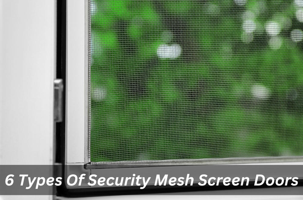 Image presents 6 Types Of Security Mesh Screen Doors