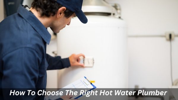 Image presents How To Choose The Right Hot Water Plumber For Your Home