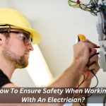 Image presents How To Ensure Safety When Working With An Electrician