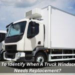 Image presents How To Identify When A Truck Windscreen Needs Replacement