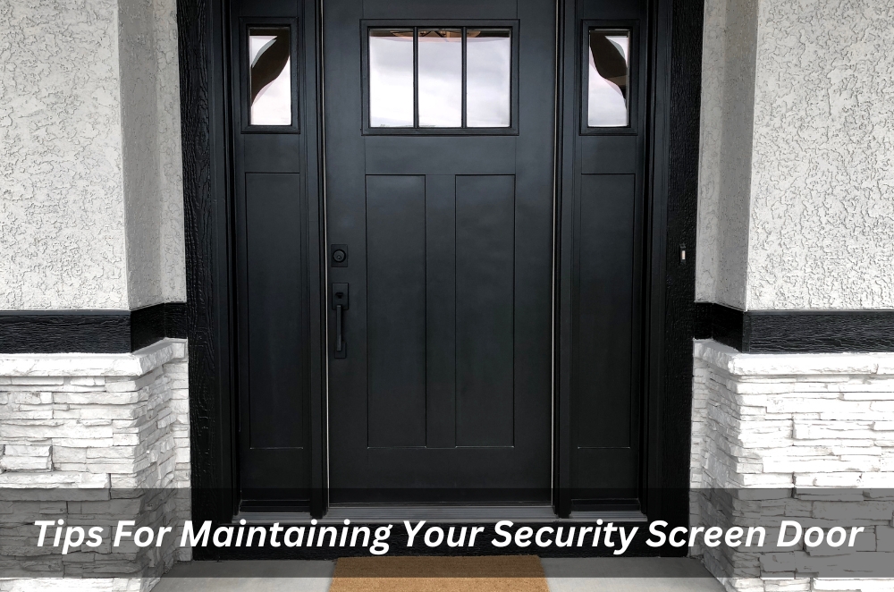 Image presents Tips For Maintaining Your Security Screen Door