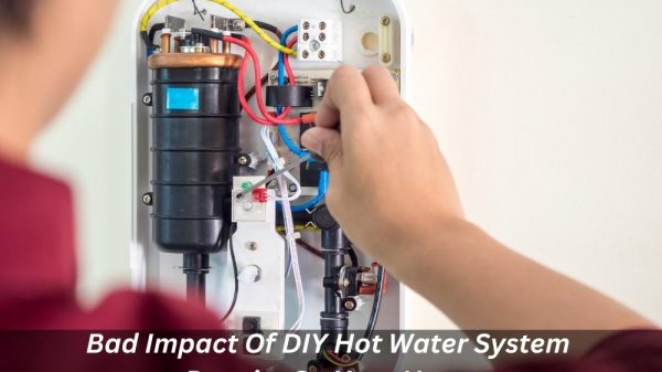 Image presents Bad Impact Of DIY Hot Water System Repairs On Your Home