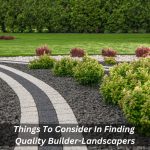 Image presents Things To Consider In Finding Quality Builder-Landscapers