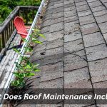 Image presents What Does Roof Maintenance Include?