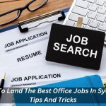 Image presents How To Land The Best Office Jobs In Sydney Tips And Tricks