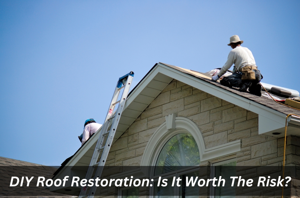 Image presents DIY Roof Restoration: Is It Worth The Risk?