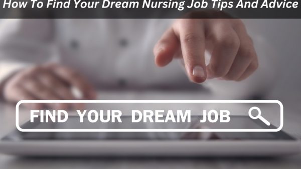 Image presents How To Find Your Dream Nursing Job: Tips And Advice