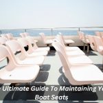 Image presents The Ultimate Guide To Maintaining Your Boat Seats