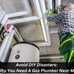 Image presents Avoid DIY Disasters Why You Need A Gas Plumber Near Me