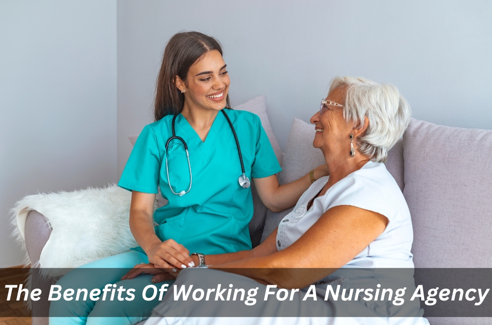 Image presents The Benefits Of Working For A Nursing Agency
