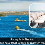 Image presents Spring Is In The Air! Prepare Your Boat Seats For Warmer Weather