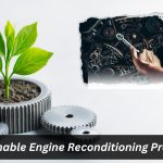 Image presents Sustainable Engine Reconditioning Practices